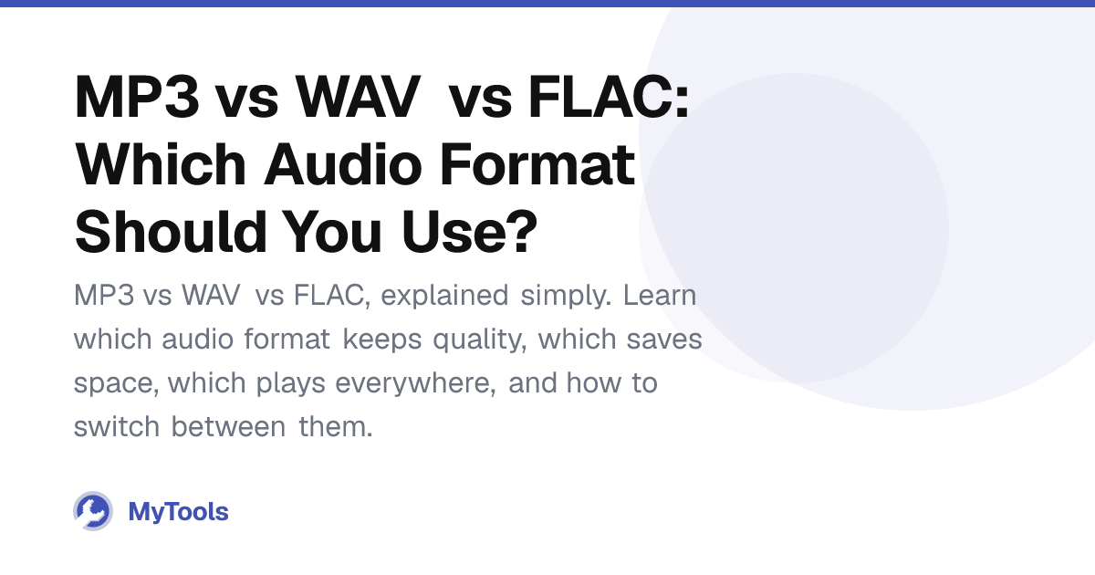 MP3 vs WAV vs FLAC: Which Audio Format Should You Use? – MyTools Blog